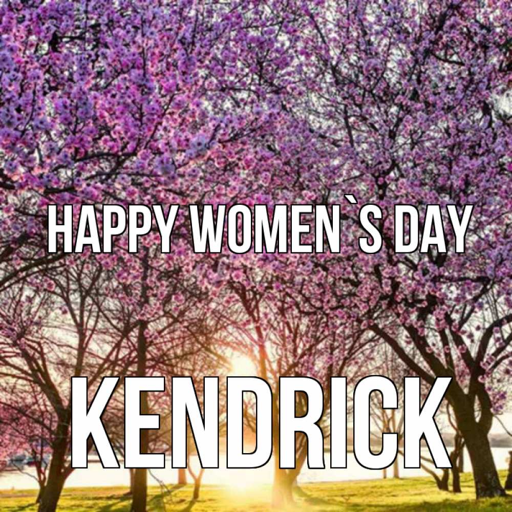 Greetings card с именем, Kendrick happy women`s day международный женский день Greetings with text for free download 